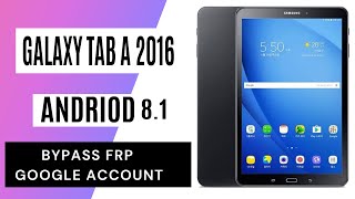 Samsung galaxy Tab A 2016 SM-T580 Android 8.1 Remove Google account, Bypass FRP