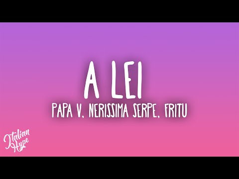 Papa V, Nerissima Serpe, Fritu - A Lei