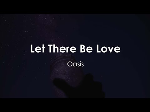 Oasis - Let There Be Love (Lyric Video)