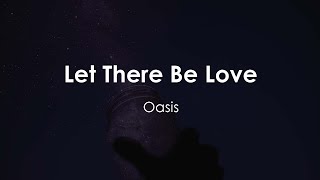 Oasis - Let There Be Love (Lyric Video)