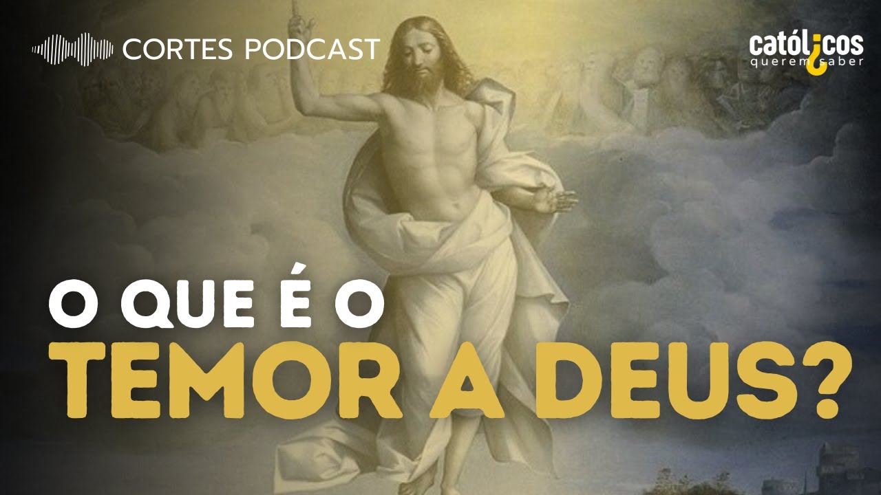 O que é o VERDADEIRO TEMOR A DEUS de acordo com os ensinamentos do Evangelho?