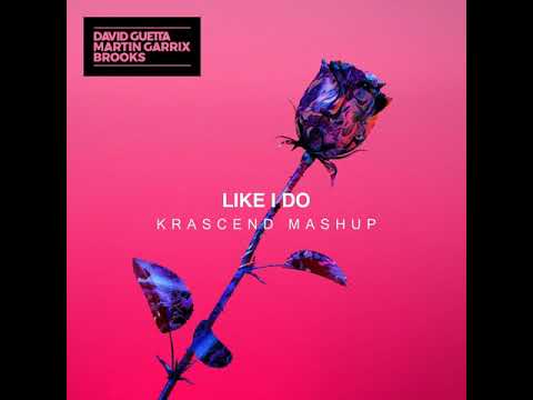 DAVID GUETTA, MARTIN GARRIX & BROOKS - LIKE I DO (KRASCEND MASHUP)
