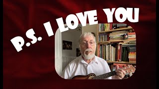 PS I Love You (Ukulele - after Nellie McKay)