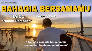 Download lagu BAHAGIA BERSAMAMU - HAICO (cover  nanak romansa ) mp3