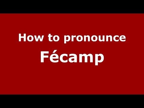 How to pronounce Fécamp