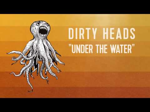 Dirty Heads - 'Under the Water' (Official Audio)