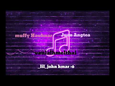 Muffy Hauhnar ft Juan Angtea , Vanlalhmelthai (official song video)