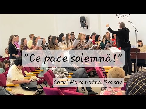 Ce pace solemnă | Corul Bisericii Adventiste Maranatha, Brașov 
