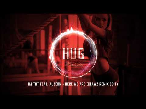 DJ THT feat. Auzern - Here We Are (CLAWZ Remix Edit)