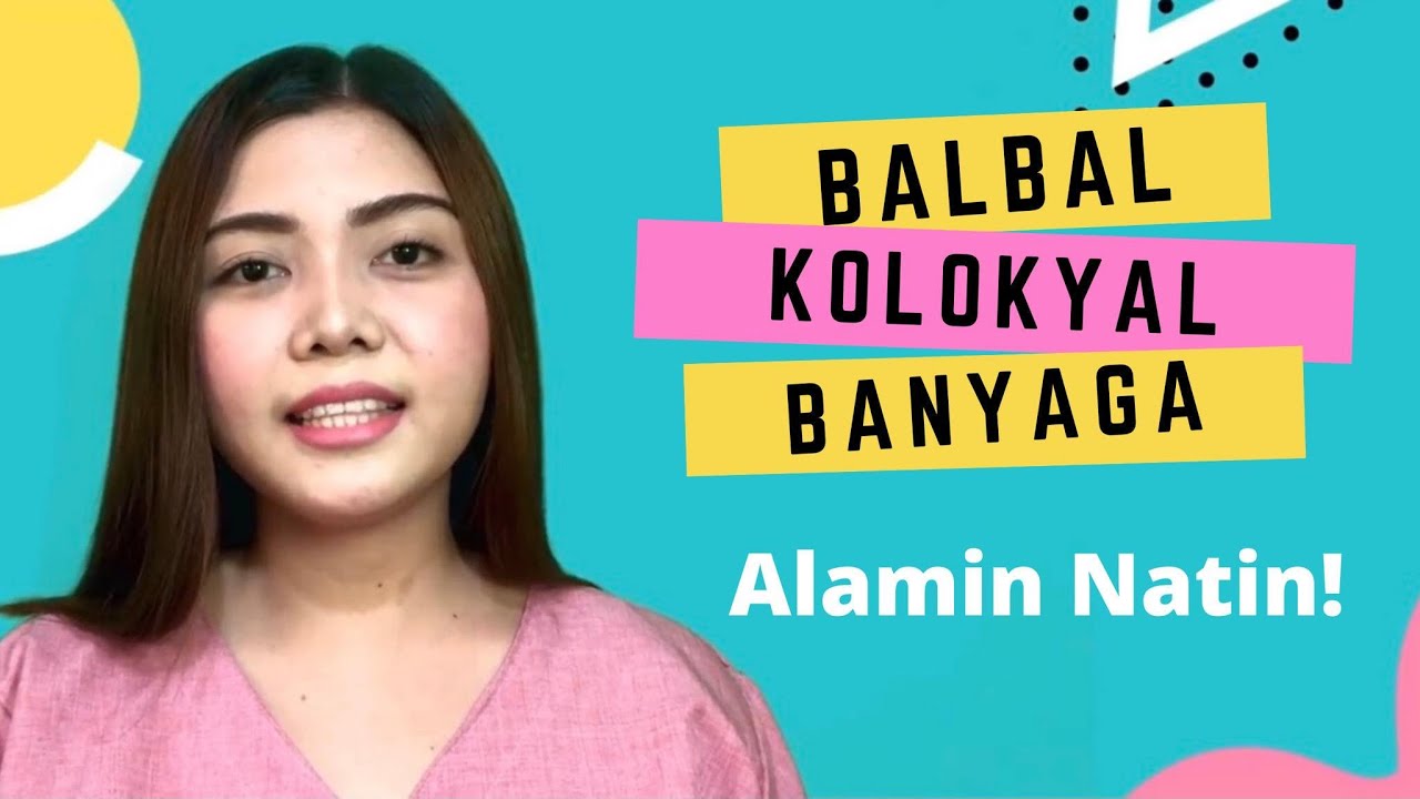 Putar video BALBAL, KOLOKYAL, BANYAGA! ANO ANG MGA ITO ATING ALAMIN! sekarang BALBAL, KOLOKYAL, BANYAGA! ANO ANG MGA ITO ATING ALAMIN!