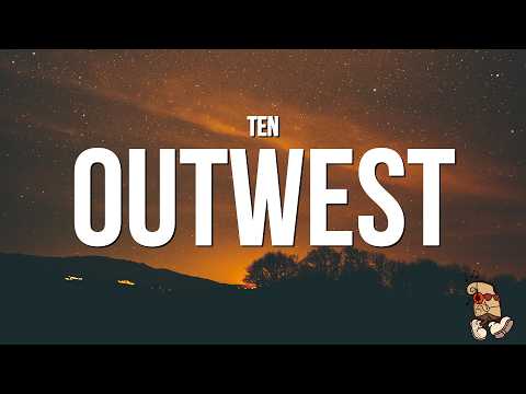TEN - OUTWEST (Lyrics)