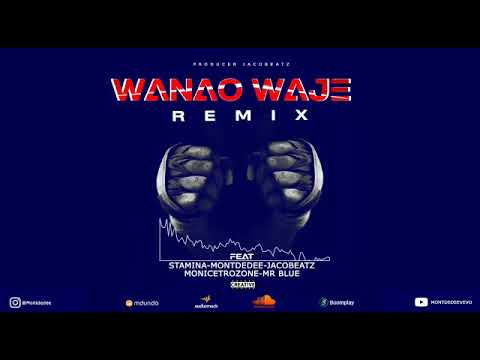 Stamina,MontDedee,Jacobeat,Mr blue,Moni Centrozone. WANAO WAJE Remix. (official Audio).Mp3