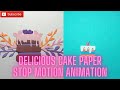 DELICIOUS CAKE PAPER STOP MOTION ANIMATION MAK INDIA