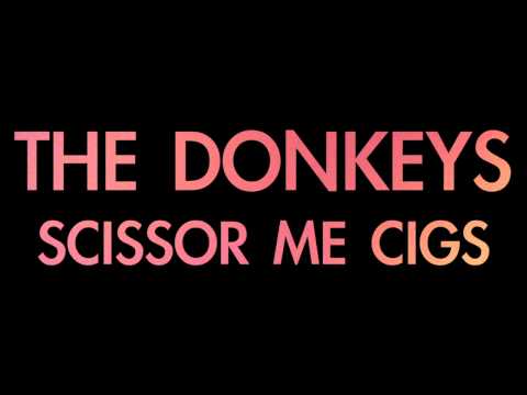 The Donkeys - Scissor Me Cigs (Official Audio)