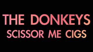 The Donkeys - Scissor Me Cigs (Official Audio)