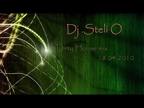Dirty House mix (April 2010) - Dj .Steli O