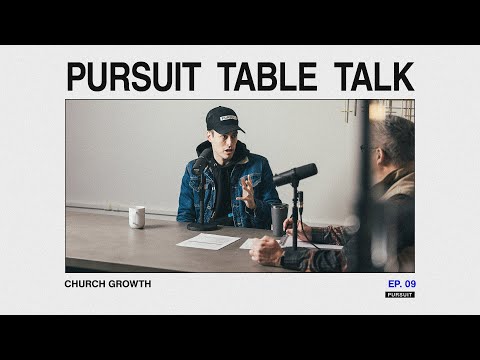 Pursuit Table Talk Episode 9: Church Growth
