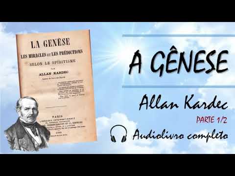 Áudio Livro -  A Gênese 1868  -   Allan Kardec parte  - 1 /  2