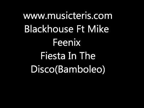 Blackhouse Ft Mike Feenix - Fiesta In The Disco(Bamboleo) (musicteris.com).wmv