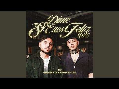 BM - HERNAN Y LA CHAMPIONS LIGA - DIME SI ERES FELIZ (LETRA)