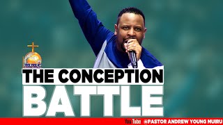 PASTOR ANDREW YOUNG MUIRU - THE CONCEPTION BATTLE