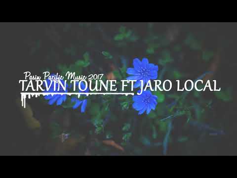 TARVIN TOUNE FT JARO LOCAL - PASIN- [PACIFIC MUSIC] 2017