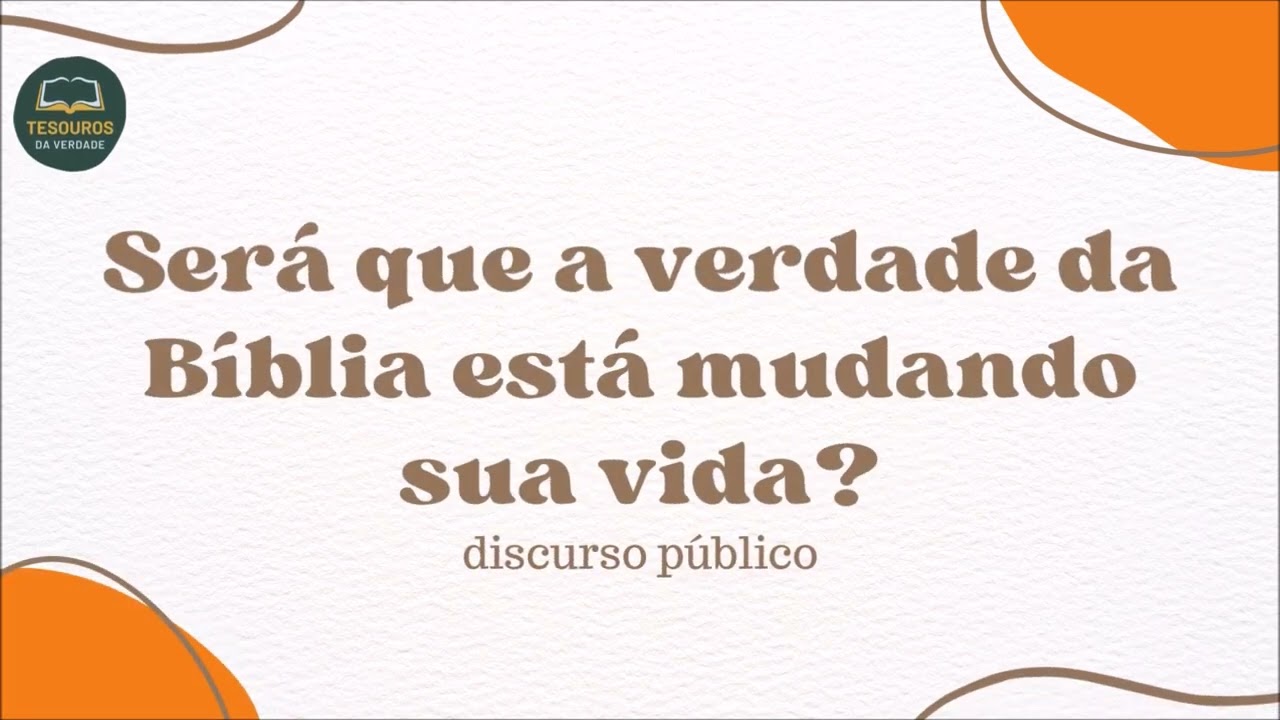 Discurso: Será que a verdade da Bíblia está mudando sua vida?