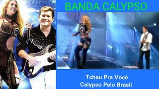 Banda Calypso - Tchau Pra você • Calypso Pelo Brasil