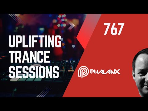 Uplifting Trance Sessions EP. 767 with DJ Phalanx ⚡ (Trance Podcast)