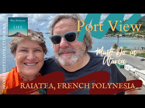 Don't Go to the Beach in Raiatea! This is What You Should See and Do in Uturoa.