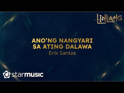 Erik Santos - Ano'ng Nangyari Sa Ating Dalawa (Lyrics) | Linlang OST