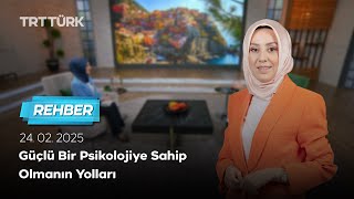 Güçlü Bir Psikolojiye Sahip Olmanın Yolları | Rehber - 24.02.2025