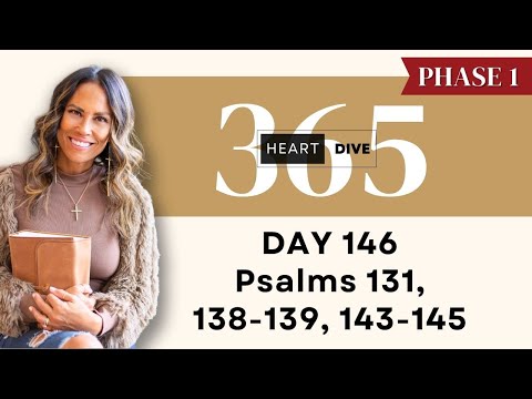 Day 146 Psalms 131, 138-139, 143-145 | Daily One Year Bible Study | Audio Bible & Commentary