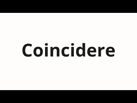 How to pronounce Coincidere