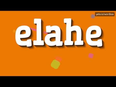 ELAHE - HOW TO PRONOUNCE IT!?