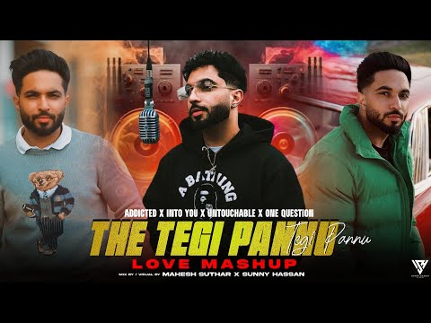 Tegi Pannu Love Mashup 2024 | Ft.Navaan Sandhu | Addicted X Into You X Untouchable | Sunny Hassan