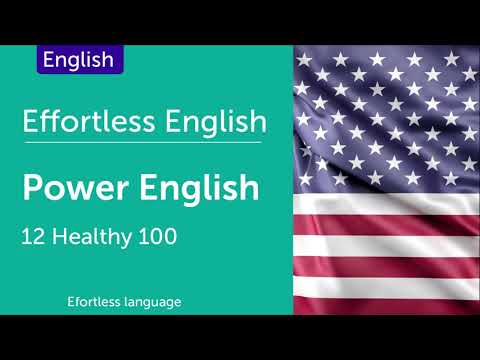 Effortless English P.01 - Power English (How to Learn English) - Healthy 100 - Lesson 12