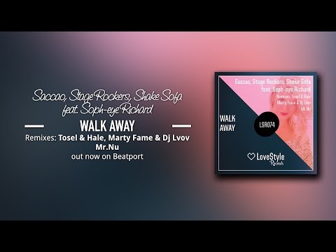Saccao, Stage Rockers, Shake Sofa Feat. Soph-eye Richard - Walk Away (Tosel & Hale Remix) LoveStyle