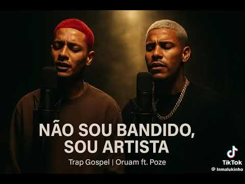Oruam FT Poze  Trap Gospel Não só bandido sou artista 