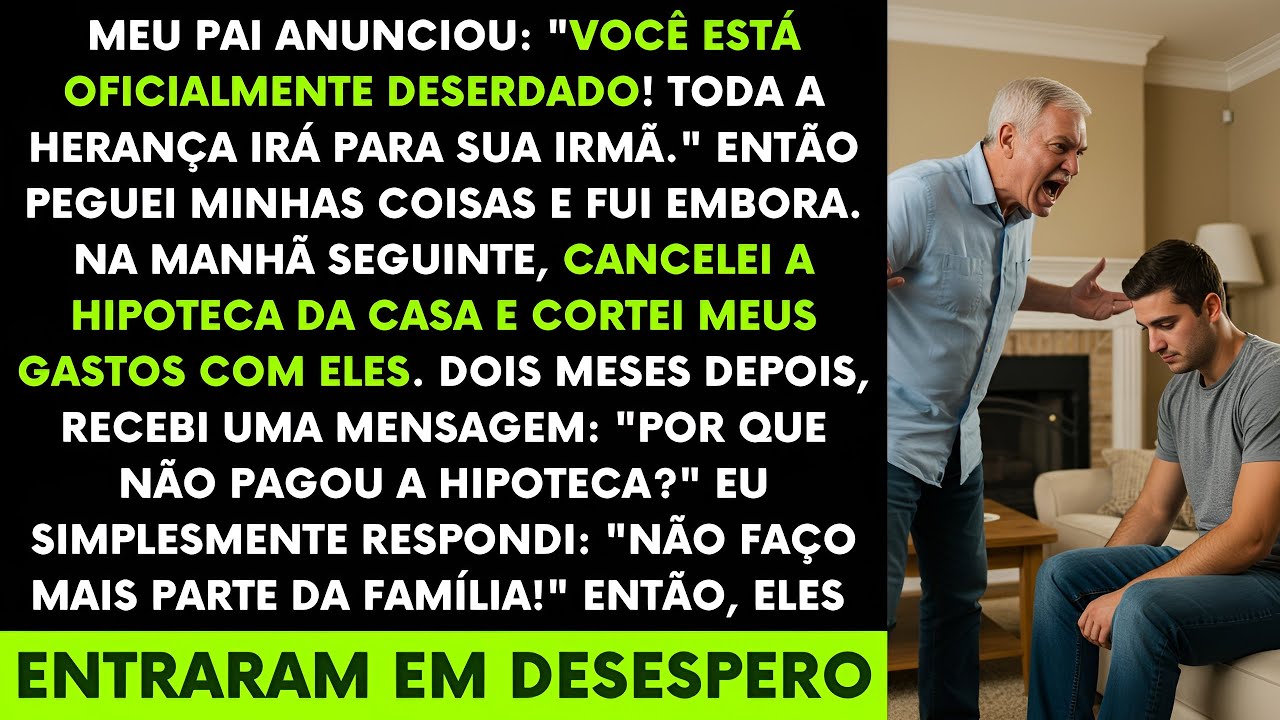 Meu Pai Anunciou: "Você Está Oficialmente Deserdado! Toda a Herança Irá Para Sua Irmã"...