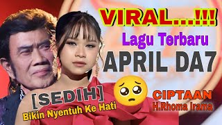 Download lagu Lagu Baru APRIL DA7 Ciptaan H.Rhoma Irama | Sedih Bikin Nyentuh Ke Hati🥹 mp3
