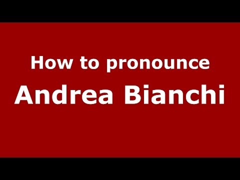 How to pronounce Andrea Bianchi (Italian/Italy) - PronounceNames.com