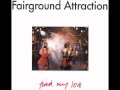 Fairground Attraction - Find my Love 