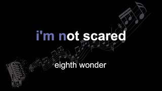 eighth wonder | i&#39;m not scared | lyrics | paroles | letra |