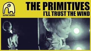 THE PRIMITIVES - I'll Trust The Wind [Official]