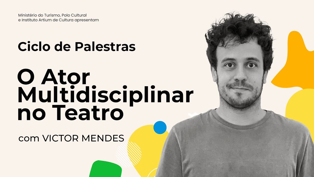 O Ator Multidisciplinar no Teatro (Ciclo de Palestras Arte e Educação)