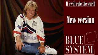 Blue System - If i will rule the world  NEW VERSION