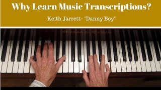 Why Study Music Transcriptions?- Keith Jarrett- "Danny Boy" - w/ tutorial