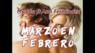 MARZO EN FEBRERO (Con Letra) - Marlon Ft Ana Fernández