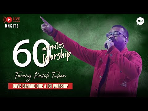 LIVE 60 MINUTES WORSHIP - TERANG KASIH TUHAN feat Dave Gerard Que & ICI Worship